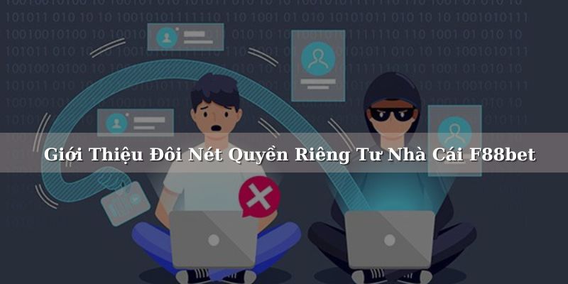 F88bet hiểu rõ tầm quan trọng của quyền riêng tư